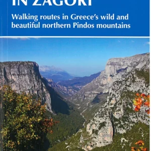 Walking and Trekking in Zagori: Walkingroutes in Greece's wild and beautiful northern Pindos mountains