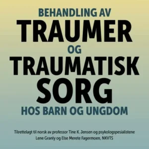 Behandling av traumer og traumatisk sorg hos barn og ungdom