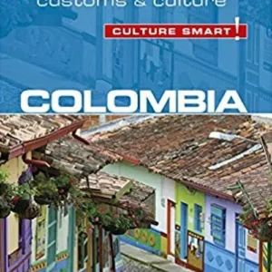 Culture Smart Colombia: The essential guide to customs & culture