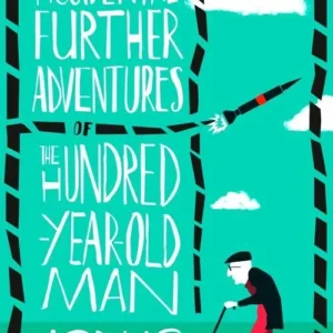 The Accidental Further Adventures of the Hundred-Year-Old Man