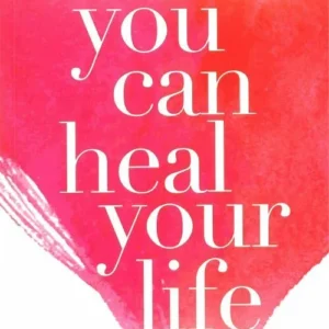 You Can Heal Your Life