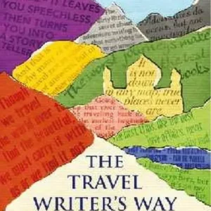 The Travel Writer's Way: Turning your travels into stories