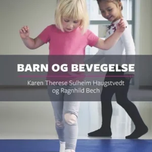 Barn og bevegelse : funksjonell bevegelsesanalyse av barn 0-6 år