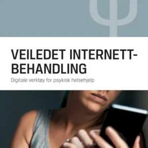 Veiledet internettbehandling : digitale verktøy for psykisk helsehjelp