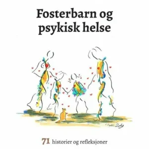 Fosterbarn og psykisk helse : 71 historier og refleksjoner