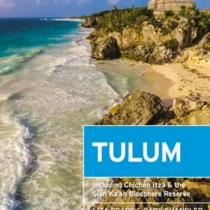 Tulum: Including Chichen Itza & the Sian Ka'an Biosphere Reserve