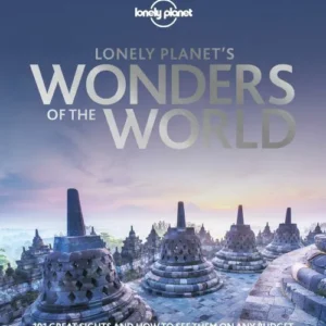 Lonely Planet's Wonders of the World: 101 great sights and how to see them on any budget