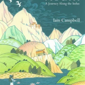 From the Lion's Mouth: A Journey Along the Indus