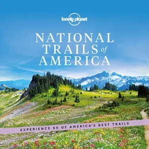 National Trails of America: Experience 60 of America's best trails