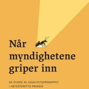 Når myndighetene griper inn : en studie av legalitetsprinsippet i Høyesteretts praksis
