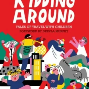 Kidding Around: Tales of Travel with Children