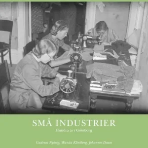Små industrier : hundra år i Göteborg