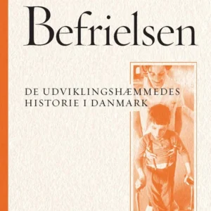 Befrielsen. De udviklingshæmmedes historie i Danmark