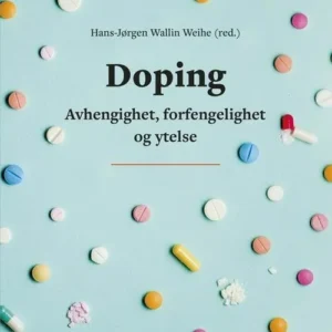 Doping : avhengighet, forfengelighet og ytelse