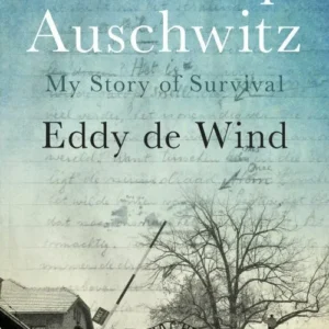 Last Stop Auschwitz: My Story of Survival