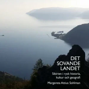Det sovande landet : Sibirien i rysk historia, kultur och geografi