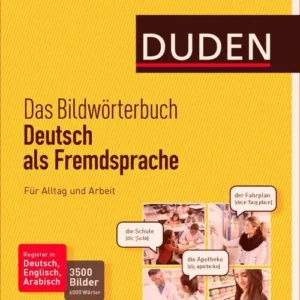 Duden: Das Bildwörterbuch - Deutsch als Fremdsprache. Für Alltag und Arbeit