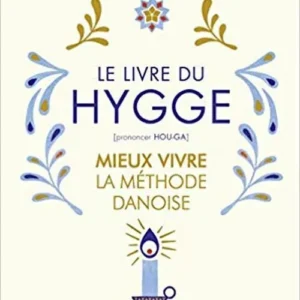 Le Livre du Hygge: Mieux vivre : La méthode danoise