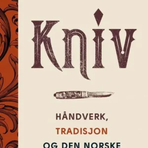 Kniv : håndverk, tradisjon og den norske folkesjela