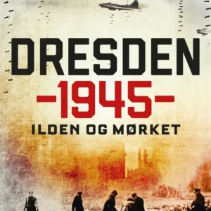 Dresden 1945 - Ilden og mørket