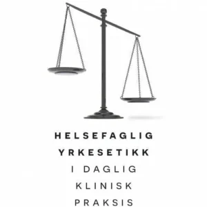 Helsefaglig yrkesetikk i daglig klinisk praksis
