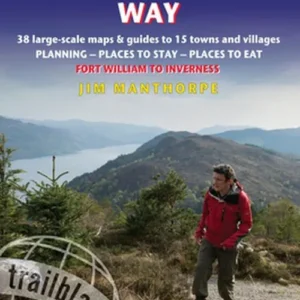Great Glen Way: Fort William to Inverness : 38 Large-Scale Maps & Guides to 18 Towns and Villages