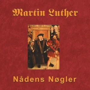 Martin Luther - Nådens Nøgler