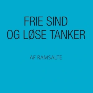 Frie sind og løse tanker