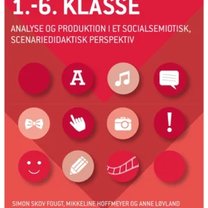 Multimodalitet 1.-6. klasse - analyse og produktion i et socialsemiotisk, scenariedidaktisk perspektiv
