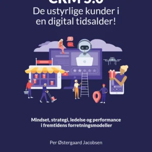 CRM 5.0  -  De ustyrlige kunder i en digital tidsalder