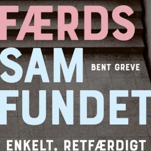 Velfærdssamfundet - Enkelt, retfærdigt og effektivt?