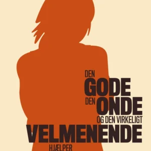 Den gode, den onde og den virkeligt velmenende hjælper