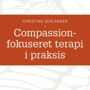 Compassionfokuseret terapi i praksis