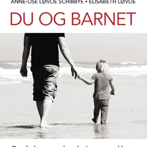 Du og barnet : om å skape gode relasjoner med barn