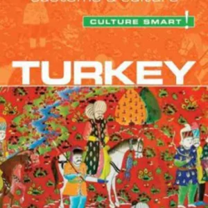 Culture Smart Turkey: The essential guide to customs & culture
