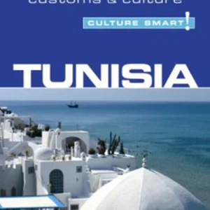 Culture Smart Tunisia: The essential guide to customs & culture