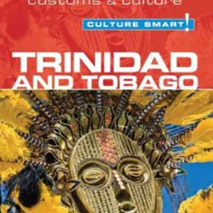 Culture Smart Trinidad & Tobago: The essential guide to customs & culture