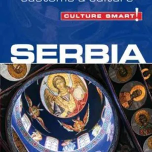 Culture Smart Serbia: The essential guide to customs & culture