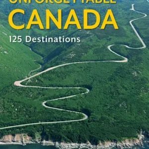 Unforgettable Canada: 125 Destinations