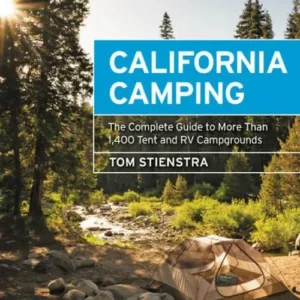 California Camping: The Complete Guide to More Than 1,400 Tent and RV Campgrounds