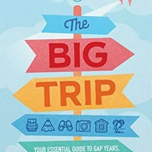 The Big Trip: Your essential guide to gap years, sabbaticals and overseas adventures