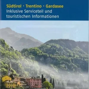 Oberitalienische Seen: Südtirol Trentino Gardasee