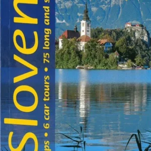 Slovenia: Julian Alps, 6 Car Tours, 75 Long and Short Walks