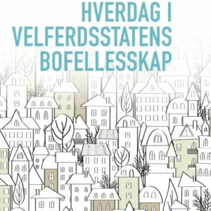 Hverdag i velferdsstatens bofellesskap