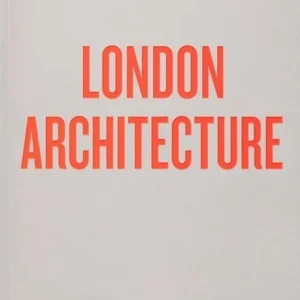 An Opinionated Guide To London Architecture