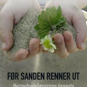 Før sanden renner ut : barnehaglærerens innsats for økologisk bærekraft