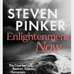 Enlightenment Now: The Case for Reason, Science, Humanism, and Progress