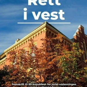 Rett i vest : : festskrift til 50-årsjubileet for jurist-utdanningen ved Universitetet i Bergen
