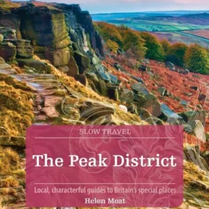 Slow Travel: The Peak District, Bradt Travel Guide