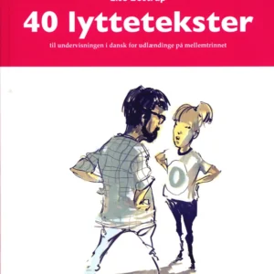 40 lyttetekster - til undervisningen i dansk for udlændinge på mellemtrinnet